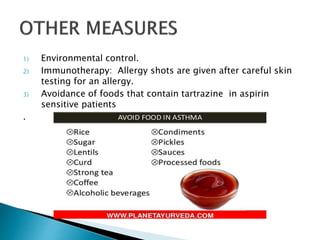 1) Environmental control.
2) Immunotherapy: Allergy shots are given after careful skin
testing for an allergy.
3) Avoidance of foods that contain tartrazine in aspirin
sensitive patients
.
 
