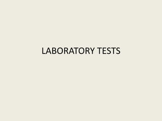 LABORATORY TESTS
 