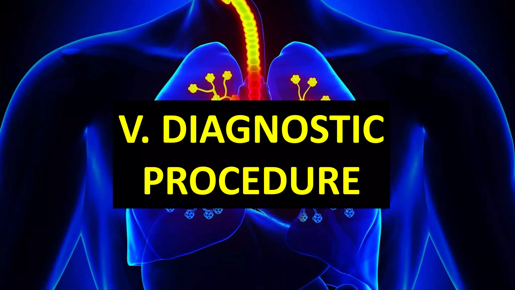 V. DIAGNOSTIC
PROCEDURE
 