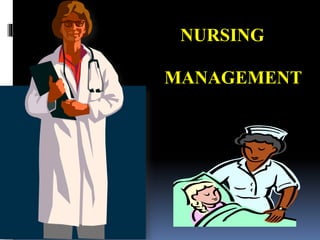 NURSING
MANAGEMENT
 