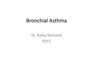Bronchial Asthma
Dr. Rafea Rasheed
PGY1
 