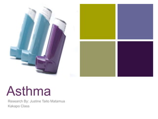 +
Asthma
Research By: Justine Taito Matamua
Kakapo Class
 