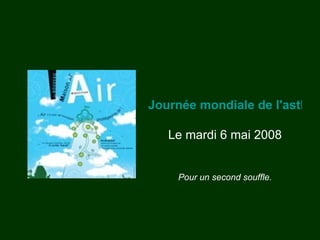 Journée mondiale de l'asthme

   Le mardi 6 mai 2008


    Pour un second souffle.
 