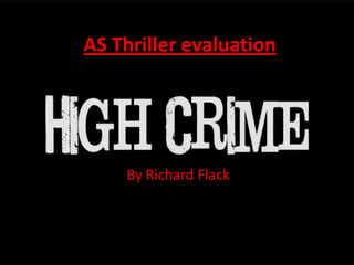 AS Thriller evaluation




    By Richard Flack
 