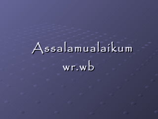 Assalamualaikum wr.wb 
