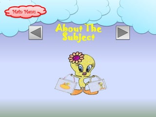 About The 
Subject 
Main Menu 
 