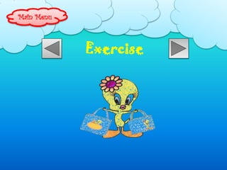 Exercise 
Main Menu 
 