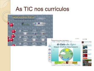 As TIC nos currículos
 