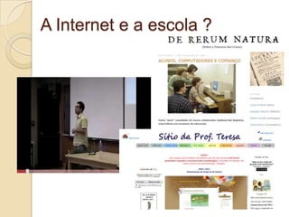 A Internet e a escola ?
 