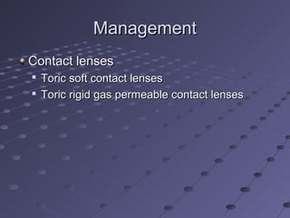 ManagementManagement
Contact lensesContact lenses

Toric soft contact lensesToric soft contact lenses

Toric rigid gas permeable contact lensesToric rigid gas permeable contact lenses
 