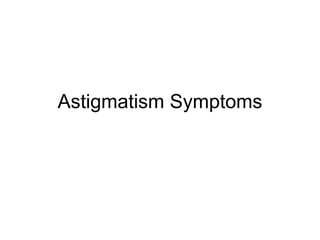 Astigmatism Symptoms 