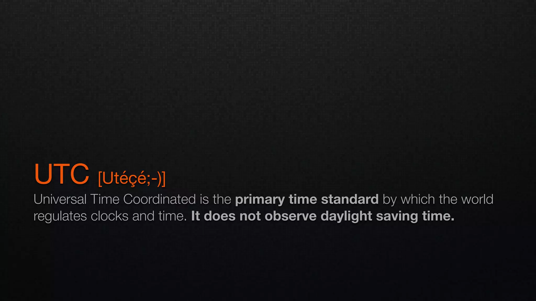 UTC [Utéçé;-)]

Universal Time Coordinated is the primary time standard by which the world
regulates clocks and time. It does not observe daylight saving time.
 