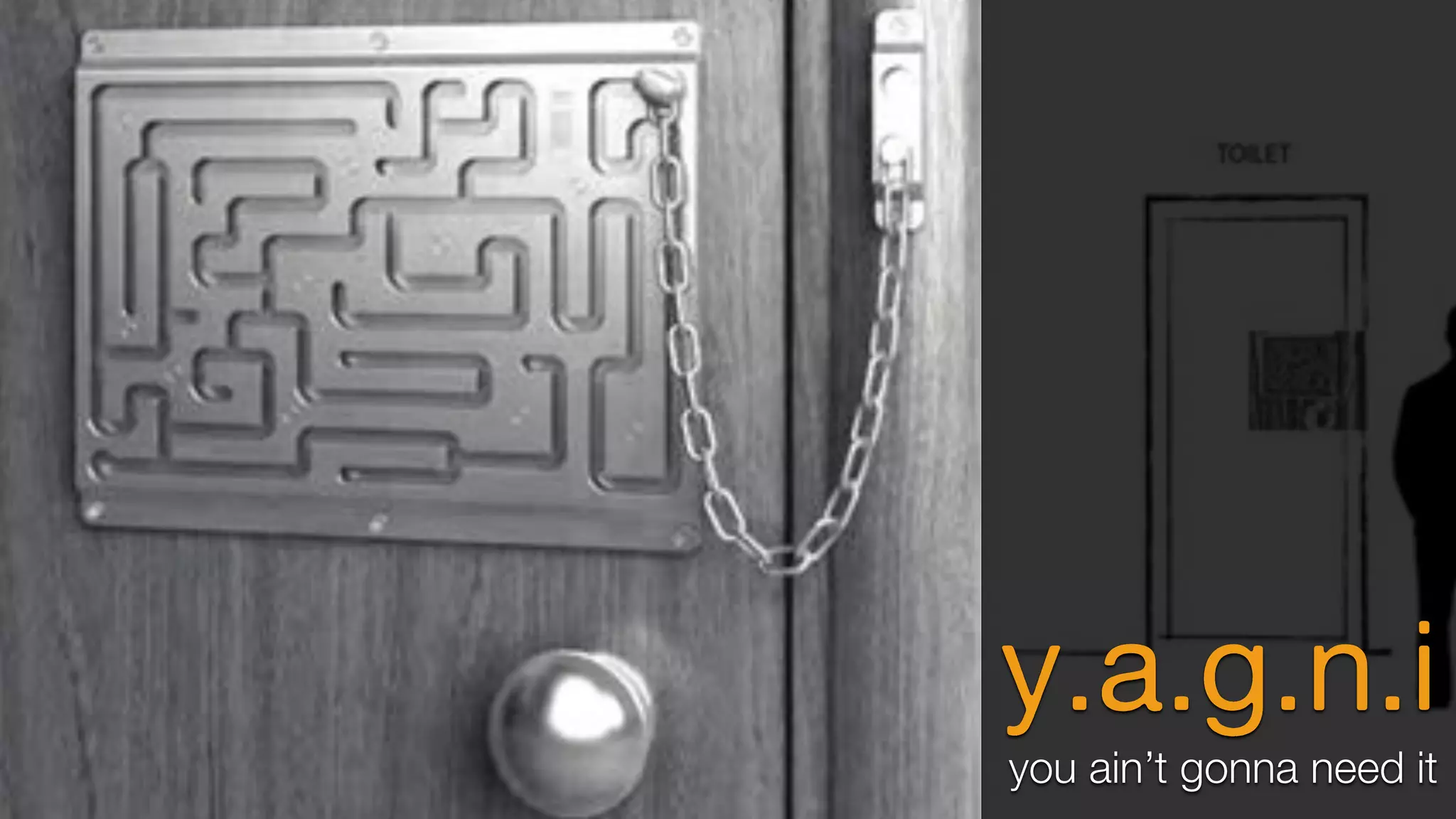 y.a.g.n.i
you ain’t gonna need it
 