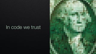 In code we trust
 