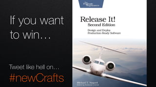 If you want
to win…
Tweet like hell on…
#newCrafts
 