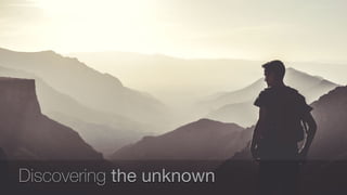Discovering the unknown
 