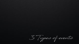 3 Types of events
 