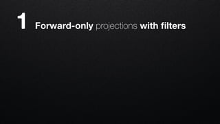 1 Forward-only projections with ﬁlters
 