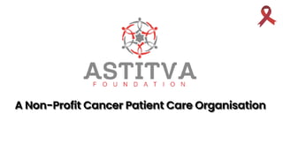 A Non-Profit Cancer Patient Care Organisation
A Non-Profit Cancer Patient Care Organisation
A Non-Profit Cancer Patient Care Organisation
 