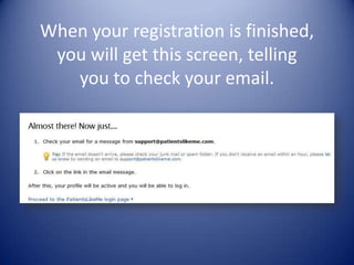 When your registration is finished, you will get this screen, telling you to check your email. 