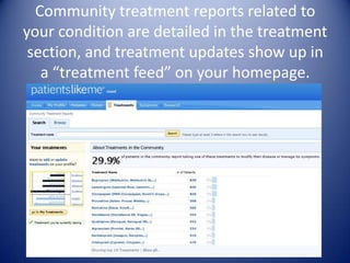 Community treatment reports related to your condition are detailed in the treatment section, and treatment updates show up in a “treatment feed” on your homepage.