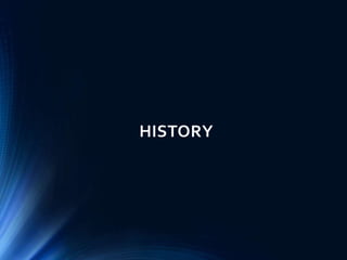 HISTORY
 