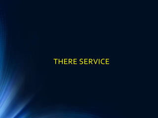 THERE SERVICE
 