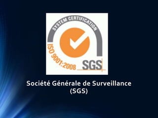 Société Générale de Surveillance
(SGS)
 