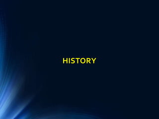 HISTORY
 