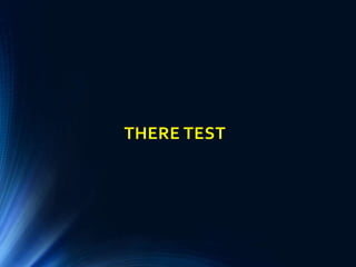 THERE TEST
 