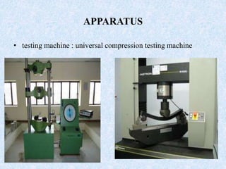 APPARATUS
• testing machine : universal compression testing machine
 