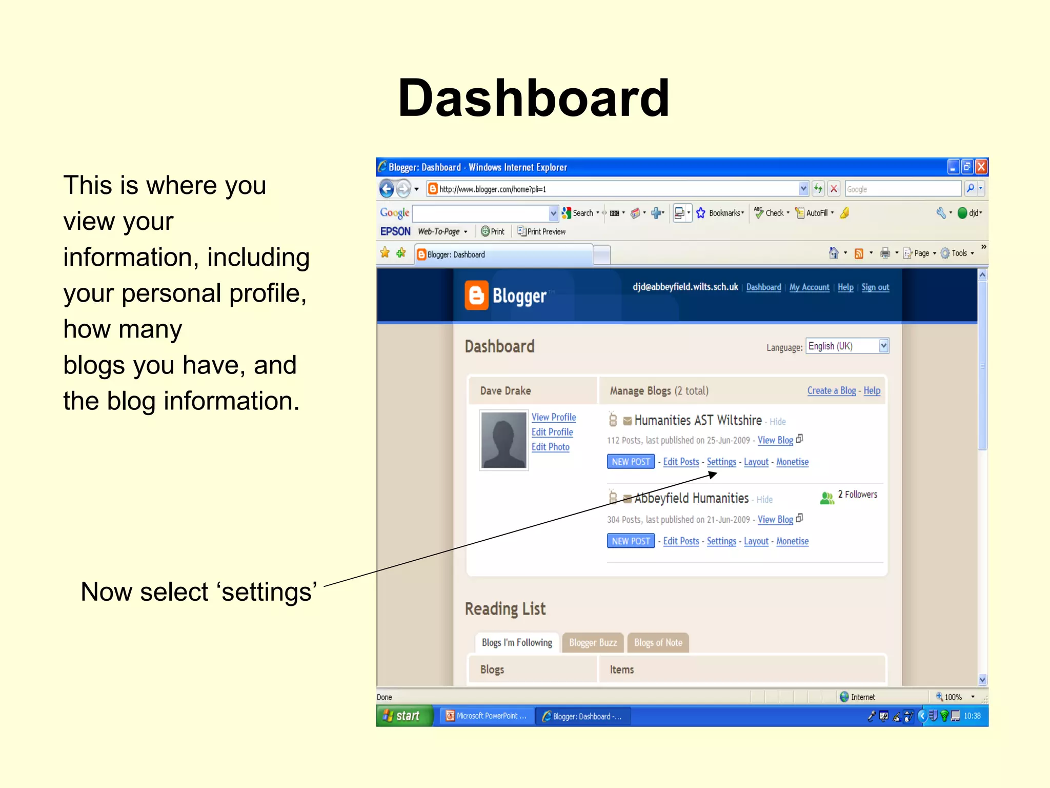 Dashboard This is where you view your information, including your personal profile, how many blogs you have, and the blog information. Now select ‘settings’ 