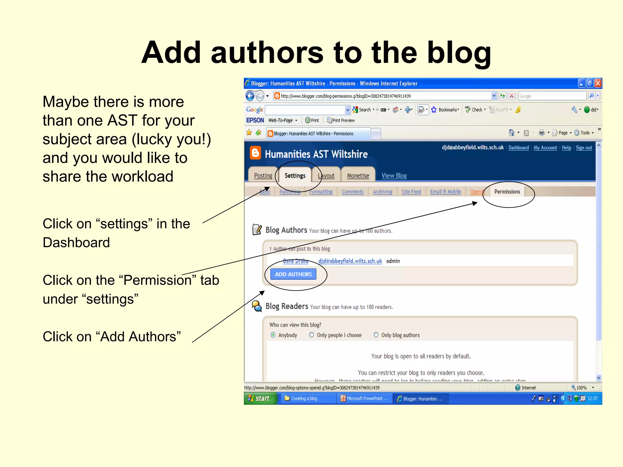 Add authors to the blog Click on “settings” in the Dashboard Click on the “Permission” tab under “settings” Click on “Add Authors” Maybe there is more than one AST for your subject area (lucky you!) and you would like to share the workload 