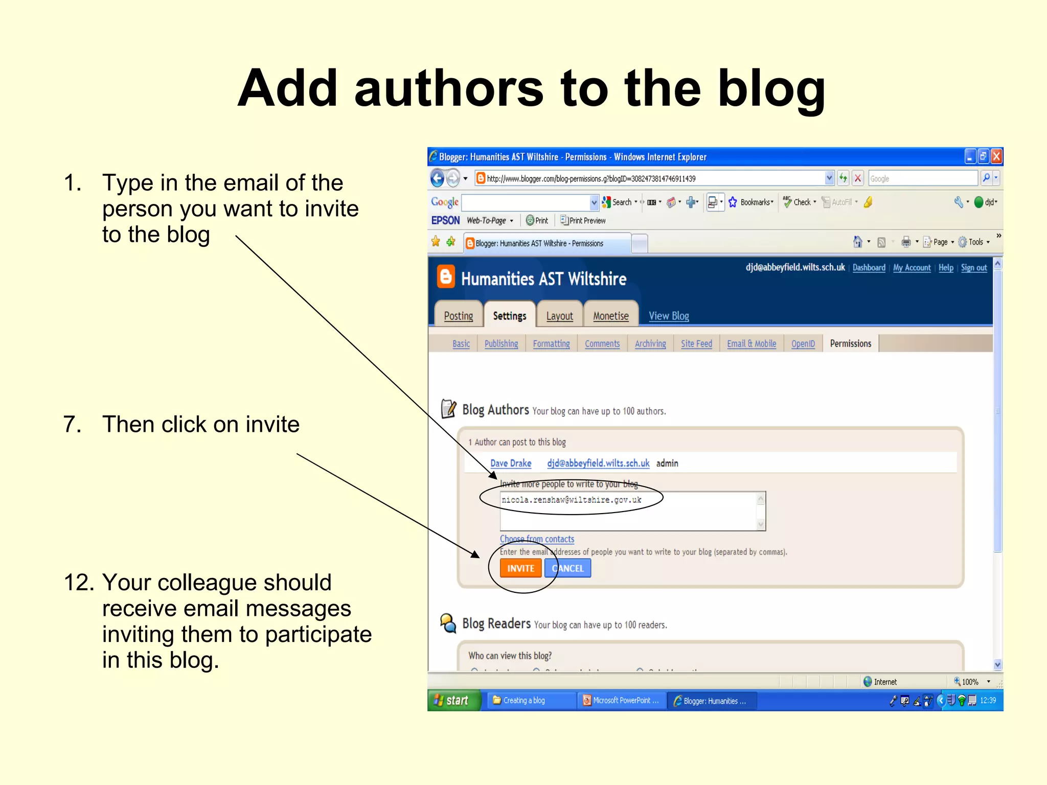 Add authors to the blog Type in the email of the person you want to invite to the blog Then click on invite Your colleague should receive email messages inviting them to participate in this blog. 