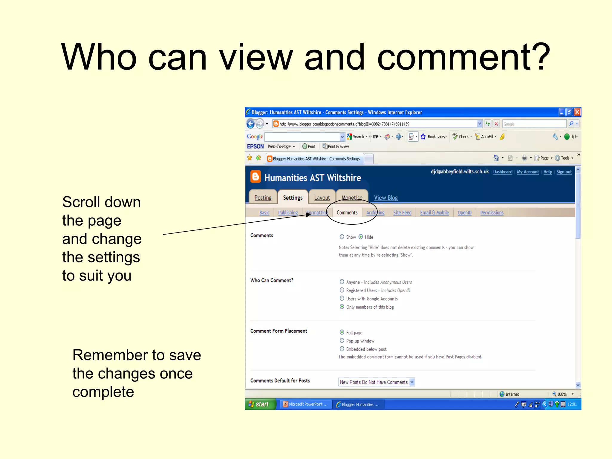 Who can view and comment? Scroll down the page and change the settings to suit you Remember to save the changes once complete 
