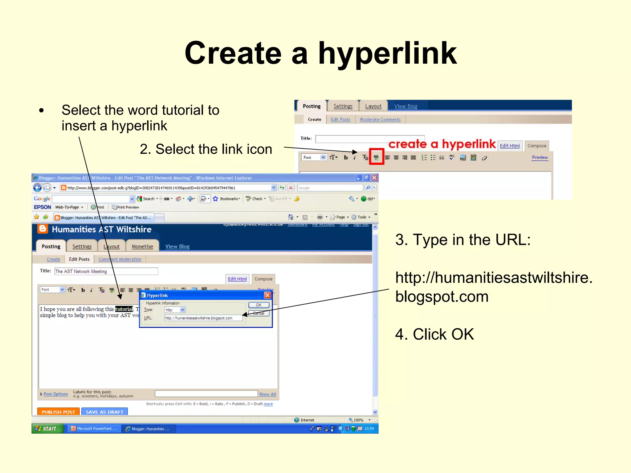 Create a hyperlink Select the word tutorial to insert a hyperlink 3. Type in the URL:  http://humanitiesastwiltshire.blogspot.com 4. Click OK 2. Select the link icon 