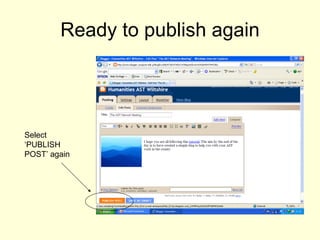Ready to publish again Select ‘PUBLISH POST’ again 