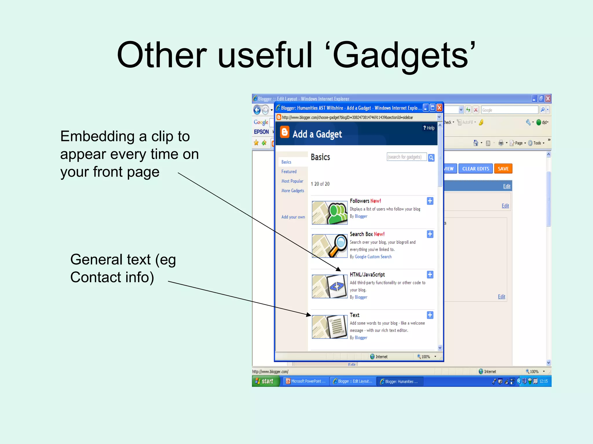 Other useful ‘Gadgets’ Embedding a clip to appear every time on your front page General text (eg Contact info)