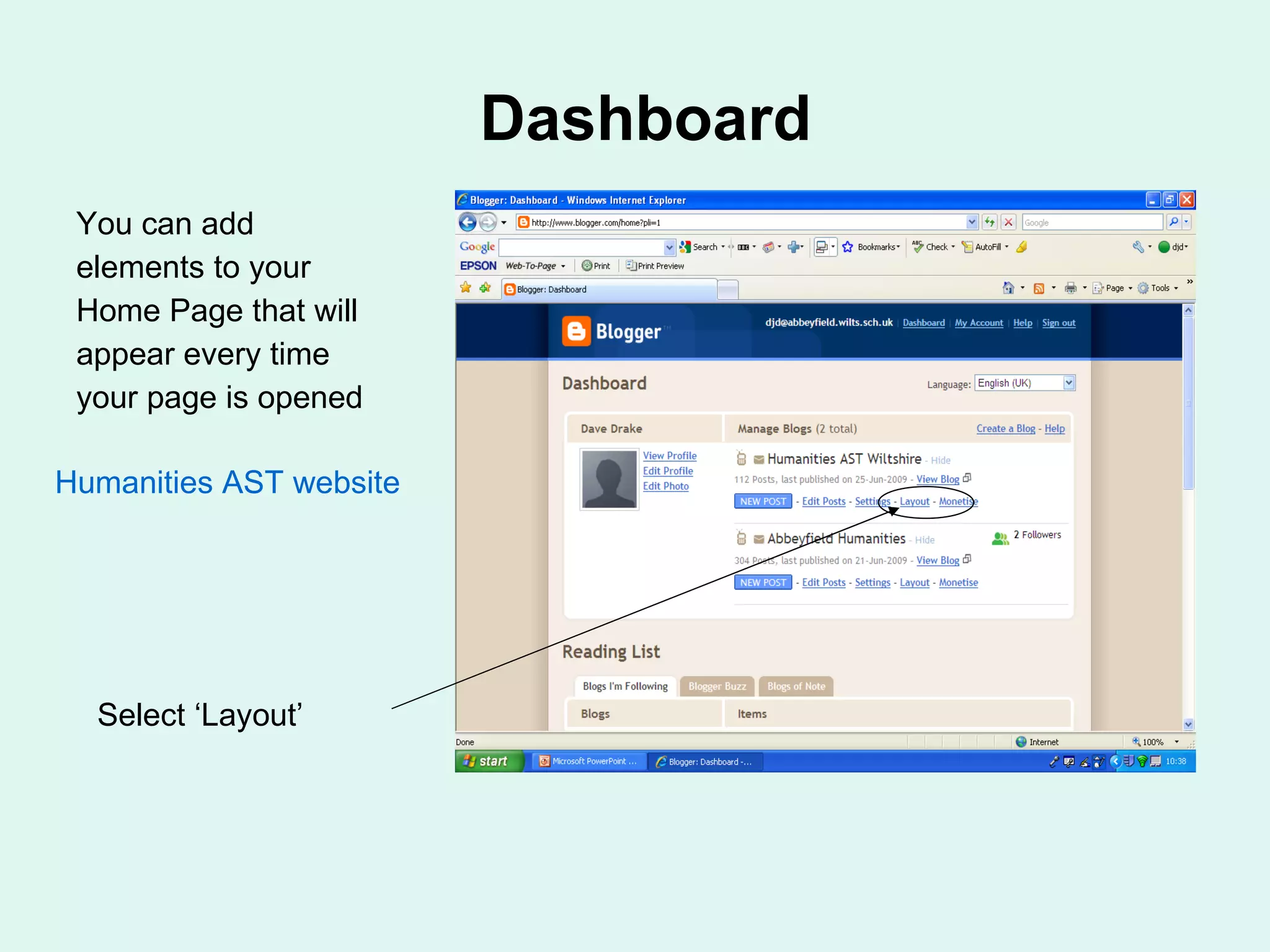 Dashboard You can add elements to your Home Page that will appear every time your page is opened Select ‘Layout’ Humanities AST website
