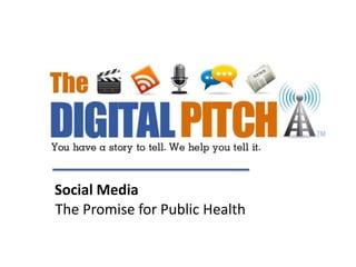 Social Media 
The Promise for Public Health 
 