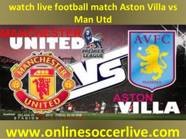 Aston villa vs man utd live football match on 14 aug