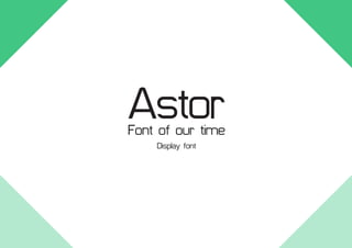AstorFont of our time
Display font
 