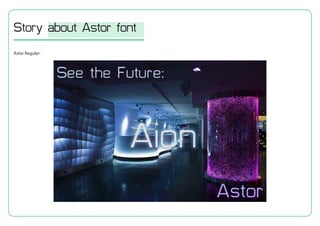 Astor Regular:
Story about Astor font
 