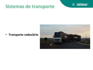 Sistemas de transporte
• Transporte rodoviário
 