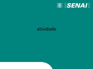 atividade
 