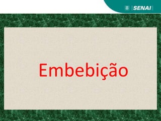 Embebição
 