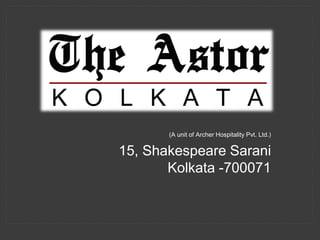 (A unit of Archer Hospitality Pvt. Ltd.)
15, Shakespeare Sarani
Kolkata -700071
 