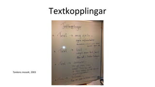 Textkopplingar
Tankens mosaik, 2003
 