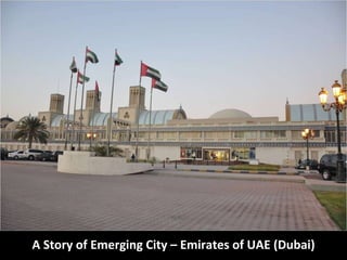 A Story of Emerging City – Emirates of UAE (Dubai) 