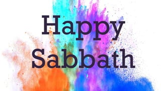 Happy
Sabbath
 